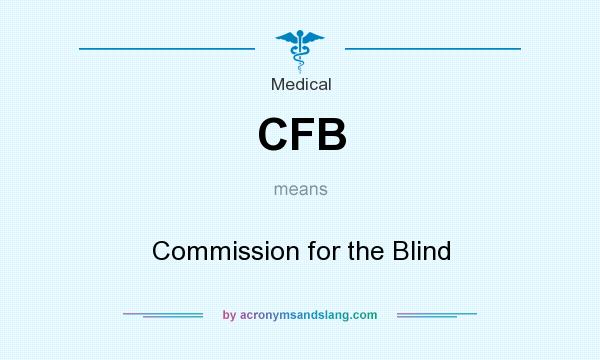What does CFB mean? It stands for Commission for the Blind