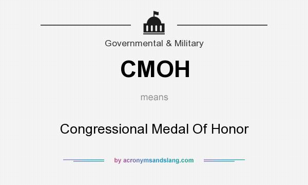 What does CMOH mean? It stands for Congressional Medal Of Honor