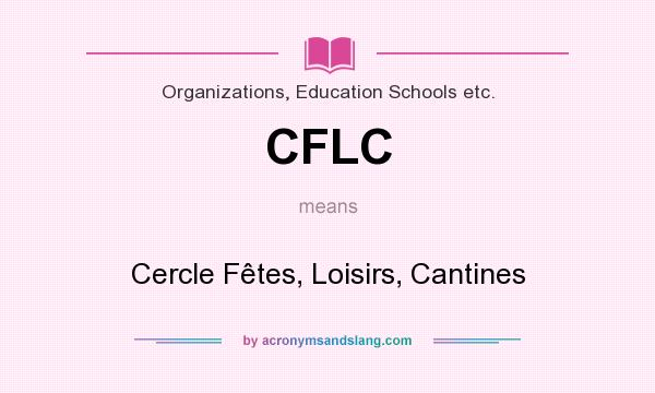 What does CFLC mean? It stands for Cercle Fêtes, Loisirs, Cantines