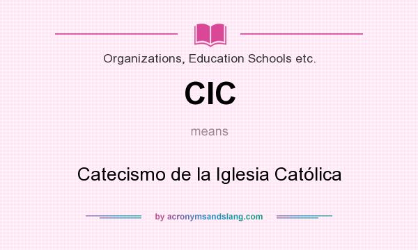 What does CIC mean? It stands for Catecismo de la Iglesia Católica