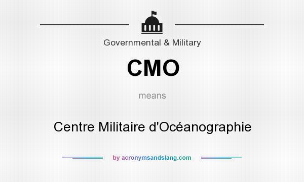 What does CMO mean? It stands for Centre Militaire d`Océanographie