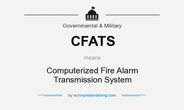 What does CFATS mean? It stands for Computerized Fire Alarm Transmission System
