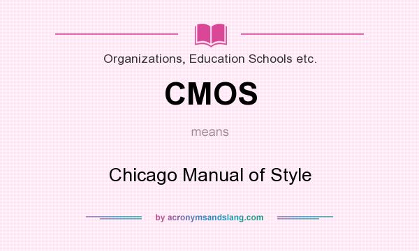 What does CMOS mean? It stands for Chicago Manual of Style