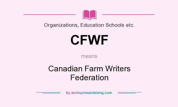 What does CFWF mean? It stands for Canadian Farm Writers Federation