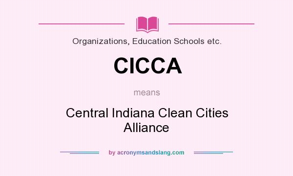 What does CICCA mean? It stands for Central Indiana Clean Cities Alliance