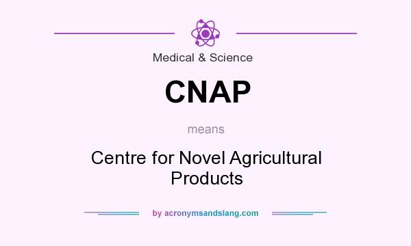 What does CNAP mean? It stands for Centre for Novel Agricultural Products