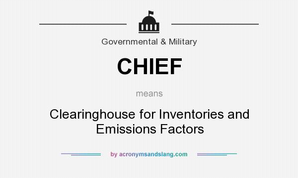 What does CHIEF mean? It stands for Clearinghouse for Inventories and Emissions Factors