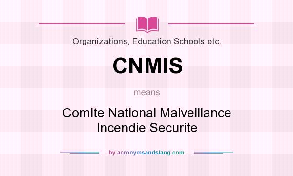What does CNMIS mean? It stands for Comite National Malveillance Incendie Securite