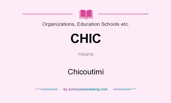 What does CHIC mean? It stands for Chicoutimi