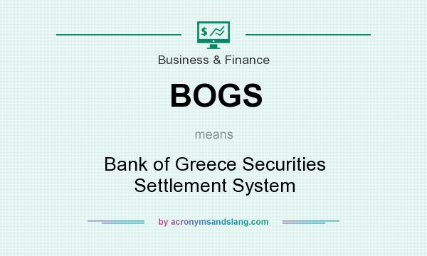 What does BOGS mean? It stands for Bank of Greece Securities Settlement System