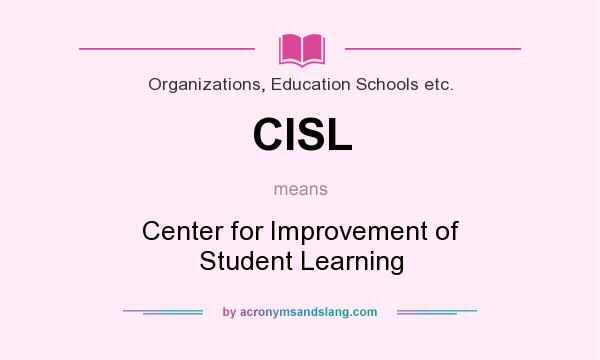 What does CISL mean? It stands for Center for Improvement of Student Learning