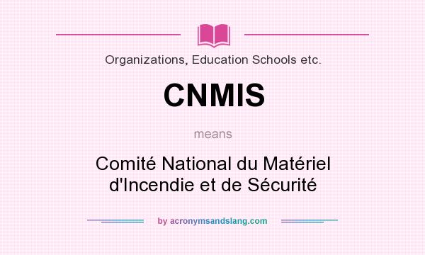 What does CNMIS mean? It stands for Comité National du Matériel d`Incendie et de Sécurité