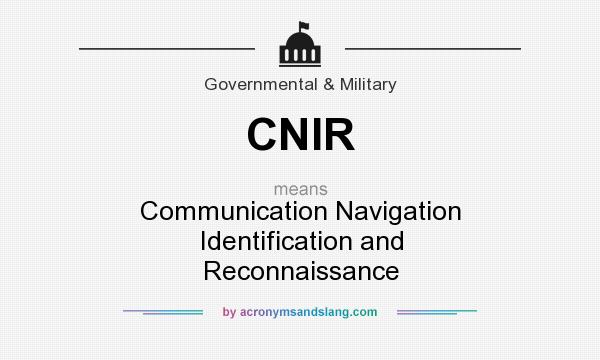 What does CNIR mean? It stands for Communication Navigation Identification and Reconnaissance