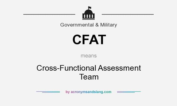 What does CFAT mean? It stands for Cross-Functional Assessment Team