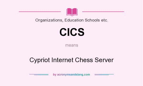 What does CICS mean? It stands for Cypriot Internet Chess Server