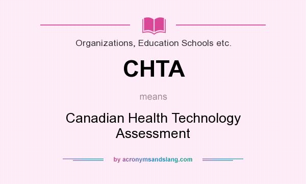 What does CHTA mean? It stands for Canadian Health Technology Assessment