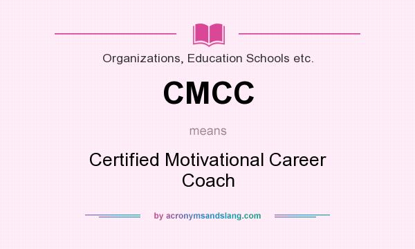 What does CMCC mean? It stands for Certified Motivational Career Coach
