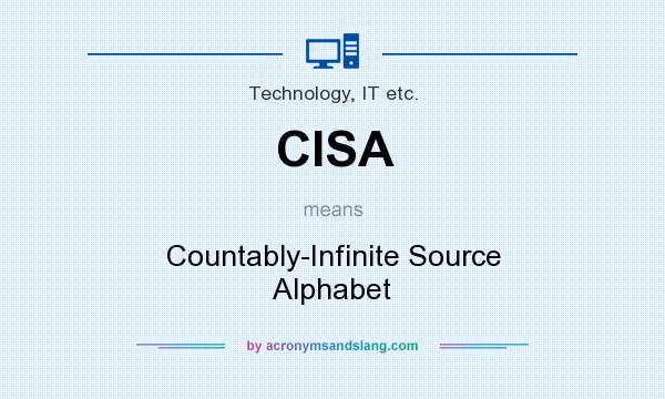 What does CISA mean? It stands for Countably-Infinite Source Alphabet