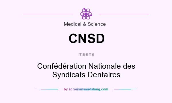 What does CNSD mean? It stands for Confédération Nationale des Syndicats Dentaires