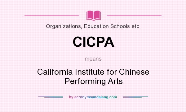 What does CICPA mean? It stands for California Institute for Chinese Performing Arts