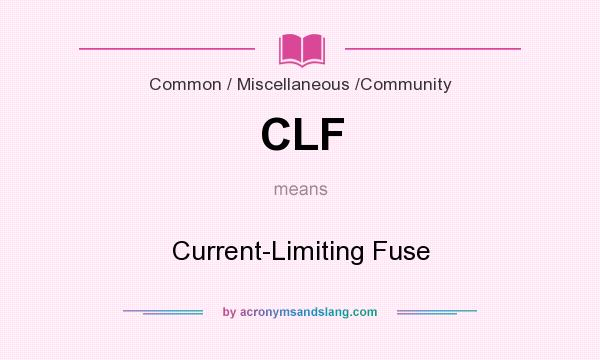 What does CLF mean? It stands for Current-Limiting Fuse