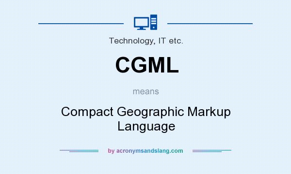 What does CGML mean? It stands for Compact Geographic Markup Language