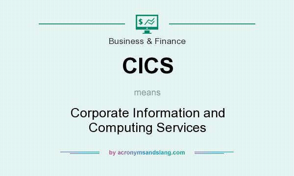 What does CICS mean? It stands for Corporate Information and Computing Services