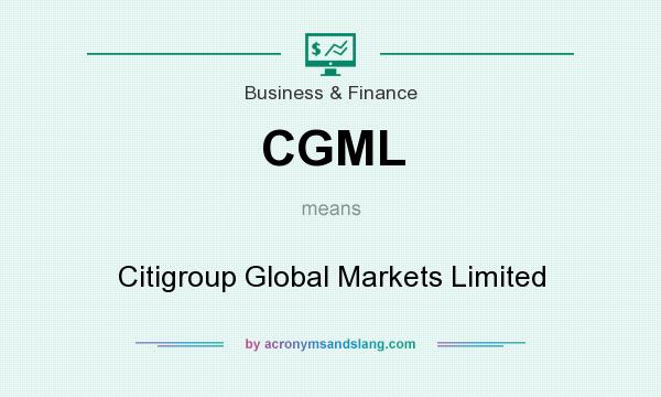 What does CGML mean? It stands for Citigroup Global Markets Limited