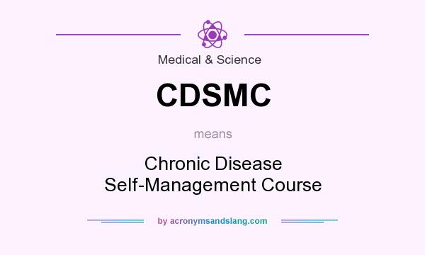 What does CDSMC mean? It stands for Chronic Disease Self-Management Course