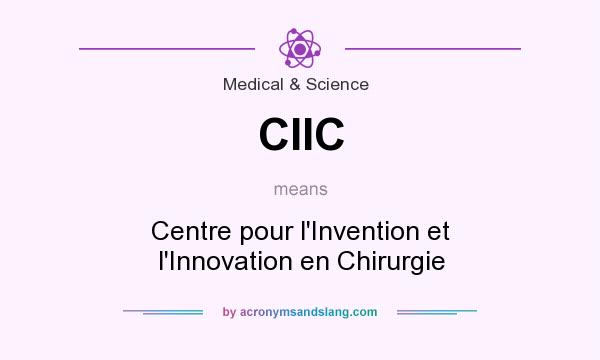What does CIIC mean? It stands for Centre pour l`Invention et l`Innovation en Chirurgie