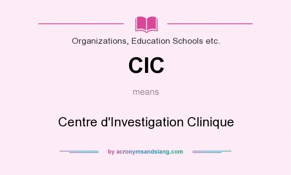What does CIC mean? It stands for Centre d`Investigation Clinique