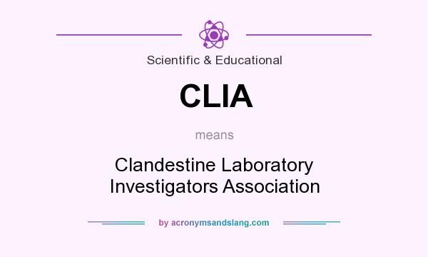 What does CLIA mean? It stands for Clandestine Laboratory Investigators Association