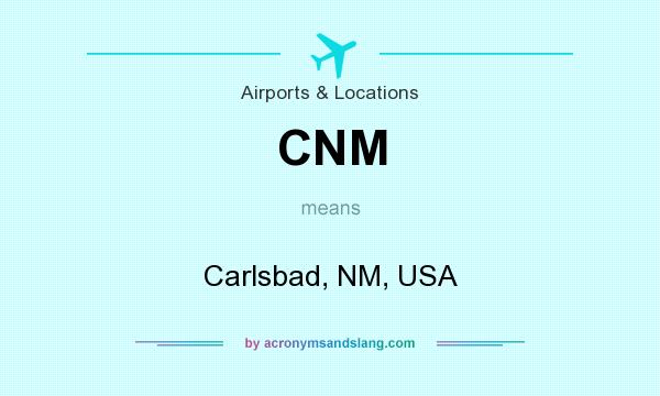 What does CNM mean? It stands for Carlsbad, NM, USA