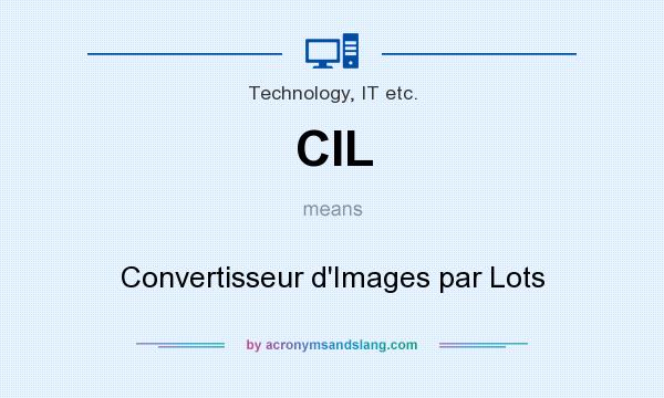 What does CIL mean? It stands for Convertisseur d`Images par Lots