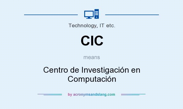 What does CIC mean? It stands for Centro de Investigación en Computación