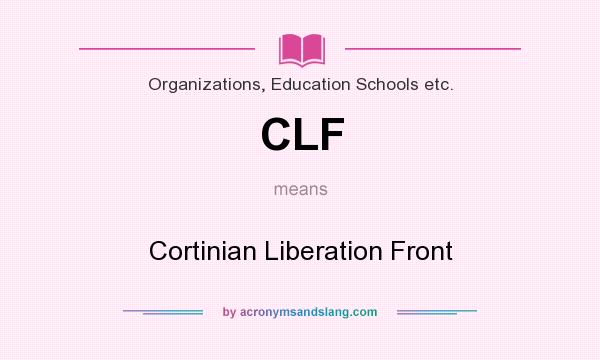 What does CLF mean? It stands for Cortinian Liberation Front