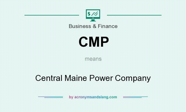 What does CMP mean? It stands for Central Maine Power Company