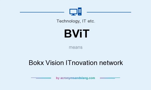 What does BViT mean? It stands for Bokx Vision ITnovation network
