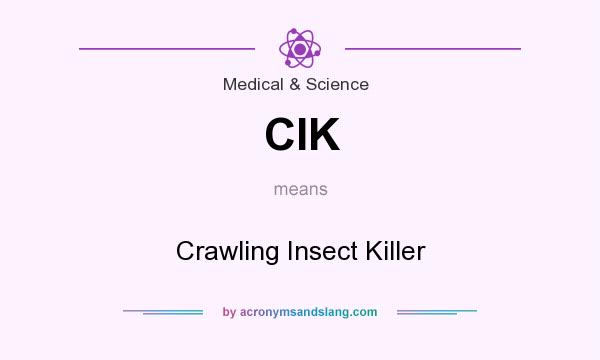 What does CIK mean? It stands for Crawling Insect Killer