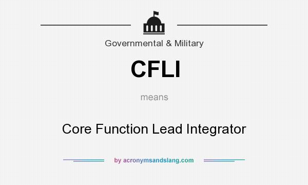 What does CFLI mean? It stands for Core Function Lead Integrator