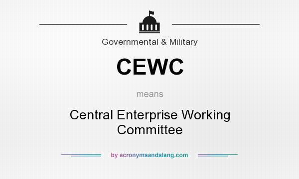 What does CEWC mean? It stands for Central Enterprise Working Committee