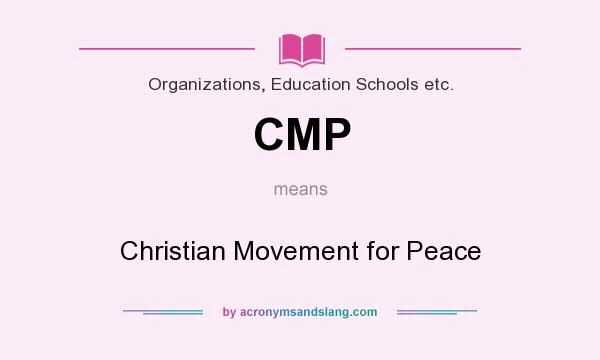What does CMP mean? It stands for Christian Movement for Peace