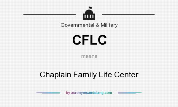 What does CFLC mean? It stands for Chaplain Family Life Center