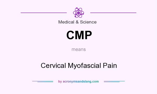 What does CMP mean? It stands for Cervical Myofascial Pain