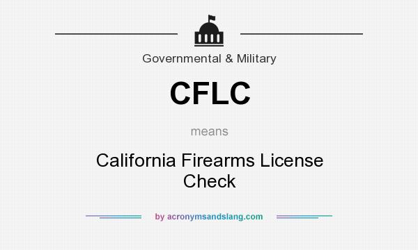 What does CFLC mean? It stands for California Firearms License Check