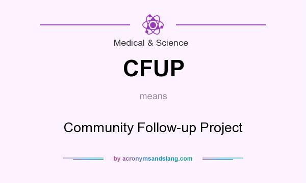 What does CFUP mean? It stands for Community Follow-up Project