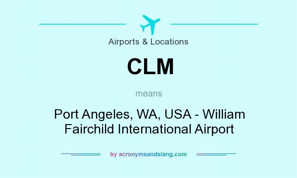 What does CLM mean? It stands for Port Angeles, WA, USA - William Fairchild International Airport