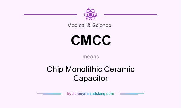 What does CMCC mean? It stands for Chip Monolithic Ceramic Capacitor