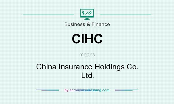 What does CIHC mean? It stands for China Insurance Holdings Co. Ltd.
