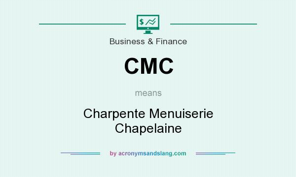 What does CMC mean? It stands for Charpente Menuiserie Chapelaine
